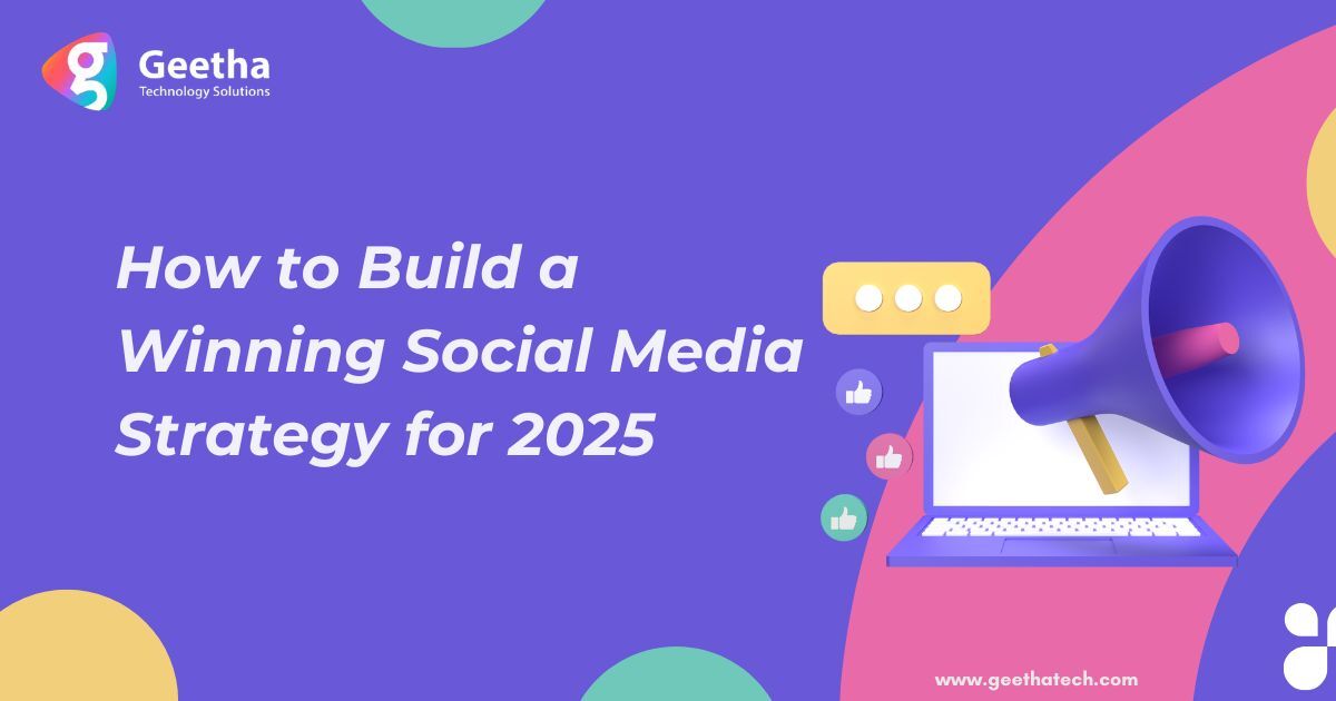How to Build a Winning Social Media Strategy for 2025